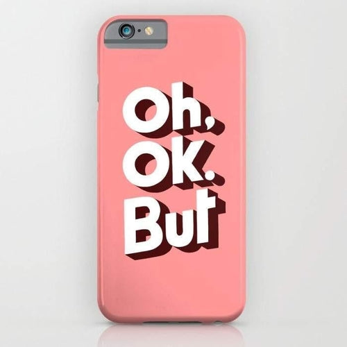 Oh, Ok, But.. Mobile Cover
